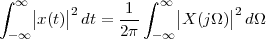 ∫ ∞ |    |      1 ∫ ∞ |      |
    |x(t)|2 dt =---    |X (jΩ)|2dΩ
 - ∞           2π  - ∞
 