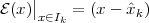 E(x)||    = (x- ˆxk)
    x∈Ik
 