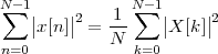 N∑-1|   |2   1 N∑-1|    |2
    |x[n ]| =  --    |X[k]|
 n=0         N  k=0
 
