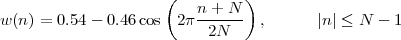                     (   n + N )
w(n) = 0.54- 0.46cos  2π------  ,      |n| ≤ N - 1
                          2N
 