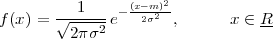          1      (x--m)2-
f(x) = √------e- 2σ2 ,       x ∈ R-
         2πσ2
 