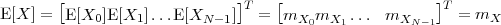 E [X ] = [                     ]T = [                   ]T = m
         E[X0]E[X1]...E [XN - 1]      mX0mX1  ...  mXN -1       X
 