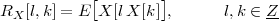 RX  [l,k] = E [X [lX [k]],     l,k ∈ Z-
 